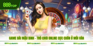 Game Bài Mậu Binh - Trò Chơi Online Cực Cuốn Ở Mỗi Ván