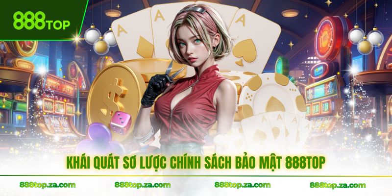 Khái quát sơ lược chính sách bảo mật 888TOP
