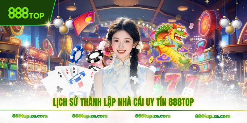 Lịch sử thành lập nhà cái uy tín 888TOP