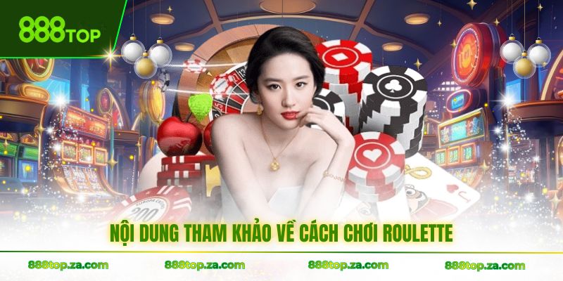 Nội dung tham khảo về cách chơi Roulette