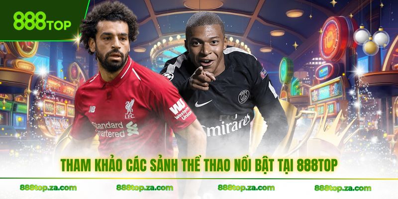 Tham khảo các sảnh thể thao nổi bật tại 888TOP